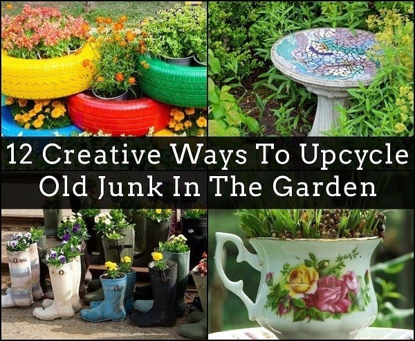 12 Creative Ways To Upcycle Old Junk In The Garden