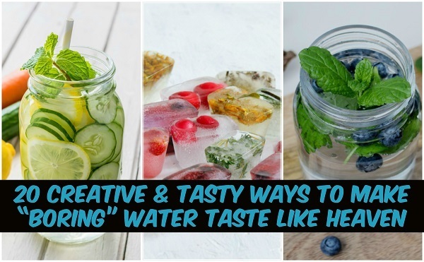 20 Creative & Tasty Ways to Make “Boring” Water Taste Like Heaven