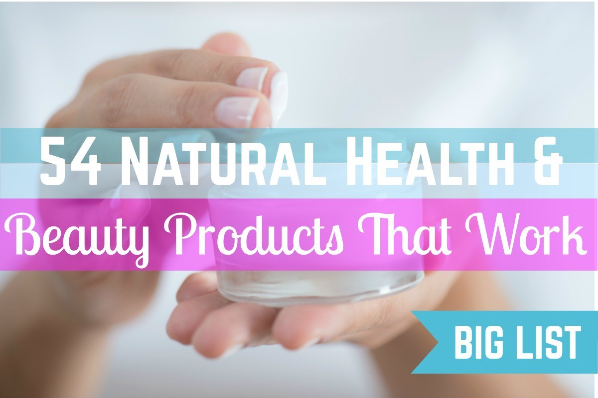 54 Safest Natural Health & Beauty Products That Actually Work